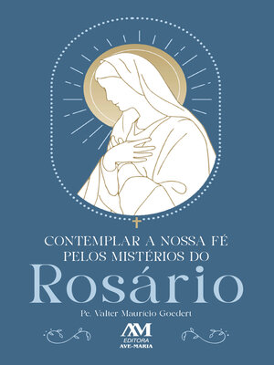 cover image of Contemplar a nossa fé pelos mistérios do Rosário